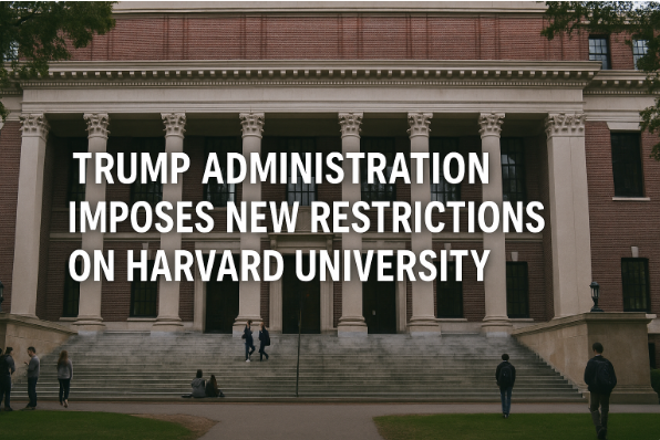 Trump Administration Imposes New Restrictions on Harvard University